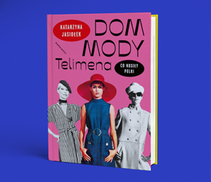 Dom mody Telimena – Co nosiły Polki